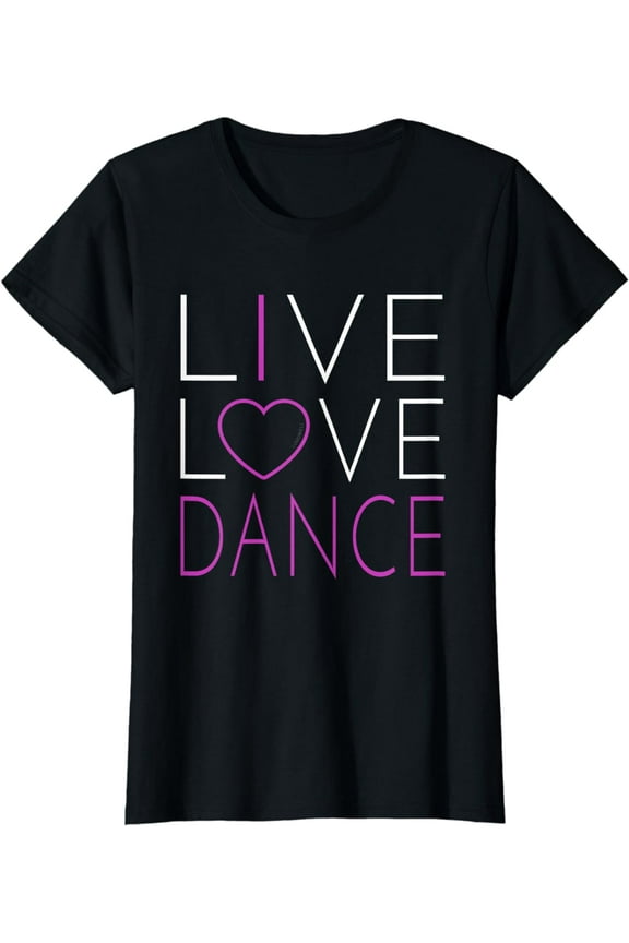 Live Love Dance - I Love Dance T Shirt T-Shirt