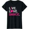 thumbnail image 1 of Live Love Dance T Shirt - I Love Dance Shirt, 1 of 4