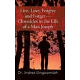 thumbnail image 1 of Live, Love, Forgive and Forget-Chronicles in the Life of a Man Joseph (Hardcover), 1 of 1