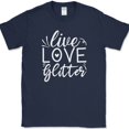 thumbnail image 1 of Live Love Glitter T-Shirt Funny Crafting Hobby Art Gift Text Tee - Navy, 5XL, 1 of 1