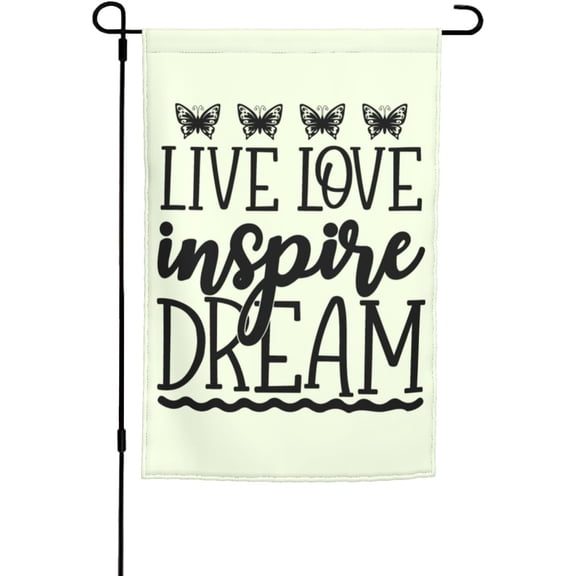 Live Love Inspire Dream Butterfly Garden Flag 12x18 Inches Double-Sided Print Suitable For Outdoor Courtyards, Lawns, Homes, Or Holiday Decoration