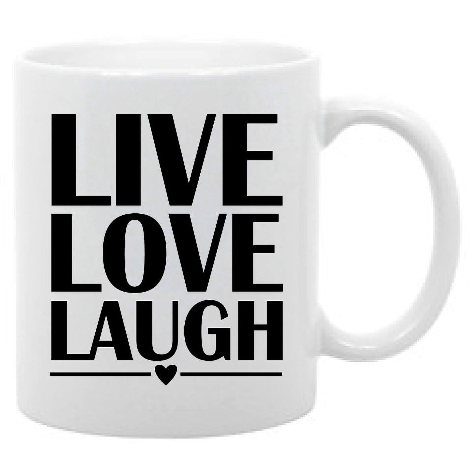 Live Love Laugh Funny Coffee Mug 11oz
