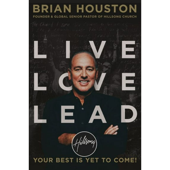 Live Love Lead : Your Best Is Yet to Come! (Paperback)