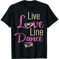 thumbnail image 1 of Live Love Line Dance Line Dancing Line Dancer Gift Tee T-Shirt, 1 of 4