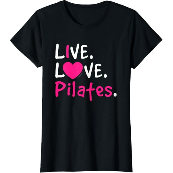 Live Love Pilates Shirt - I Love Pilates T Shirt