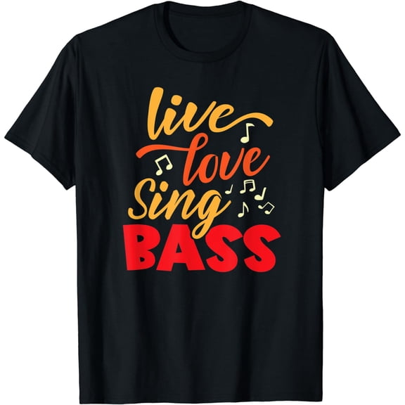 Live, Love Sing Bass Barbershop Quartet Harmony singer T-Shirt