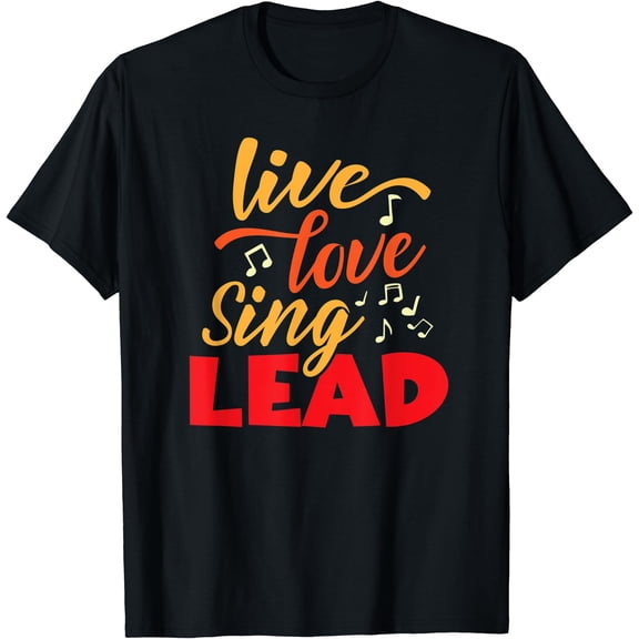 Live, Love Sing Lead Barbershop Quartet Harmony Singer T-Shirt