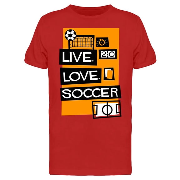 Live. Love. Soccer T-Shirt Men -Image by Shutterstock, Male Medium
