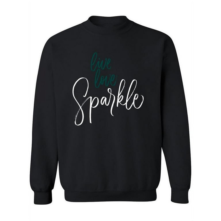 Live Love Sparkle Sweatshirt Women Image by Shutterstock