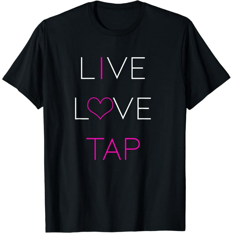 Love Tap Dancing T-Shirt Funny Cute Gift For Dancers Love Tap Dancing T-Shirt Funny Cute Gift For Dancers