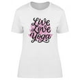 thumbnail image 1 of Live Love Yoga Phrase T-Shirt Women -Image by Shutterstock, Female Large, 1 of 2
