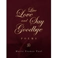 thumbnail image 1 of Live Love and Say Goodbye, (Paperback), 1 of 1