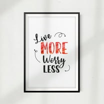 Live More Worry Less 11" x 14" UNFRAMED Print Home Décor, Quote Wall Art
