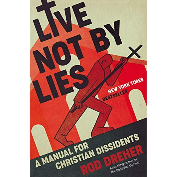 Pre-Owned Live Not by Lies: A Manual for Christian Dissidents (Hardcover) 0593087399 9780593087398