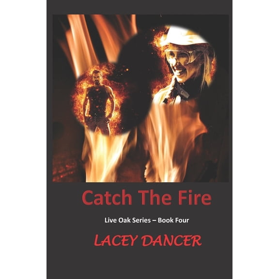 Live Oak: Catch the Fire (Paperback)