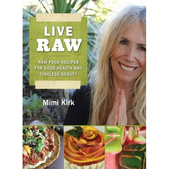 Pre-Owned Live Raw: Raw Food Recipes for Good Health and Timeless Beauty (Paperback) 1616082747 9781616082741