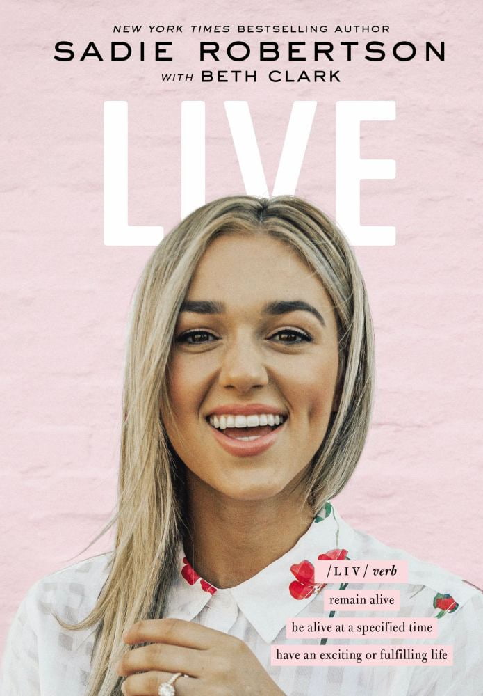 SADIE ROBERTSON HUFF; BETH CLARK Live: Remain Alive, Be Alive at a Specified Time, Have an Exciting or Fulfilling Life (Hardcover)