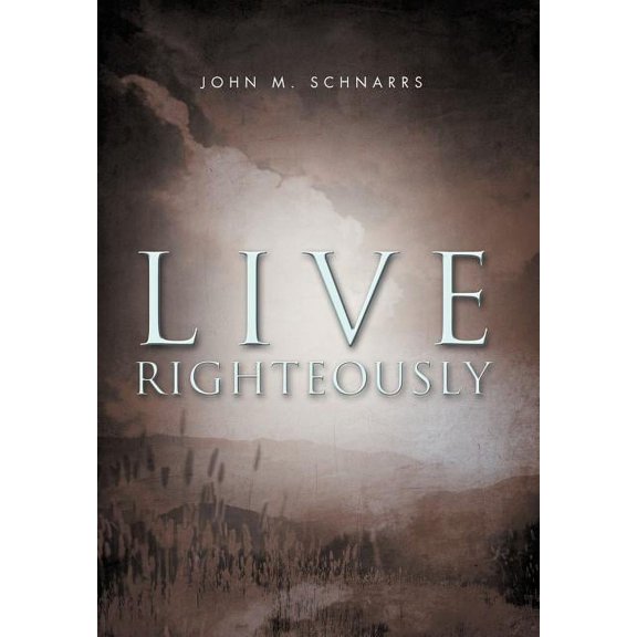 Live Righteously (Hardcover)