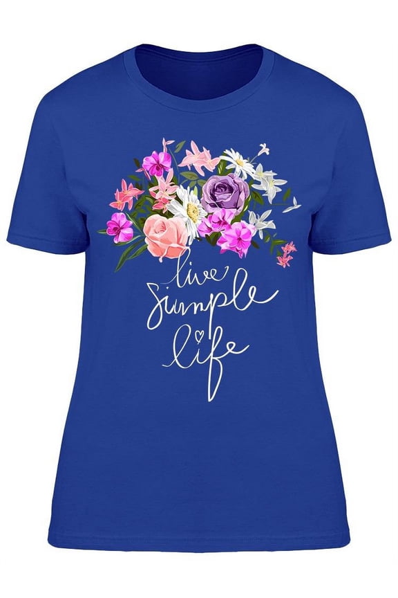 Live Simple Life Flowers T-Shirt Women -Image by Shutterstock, Female Medium