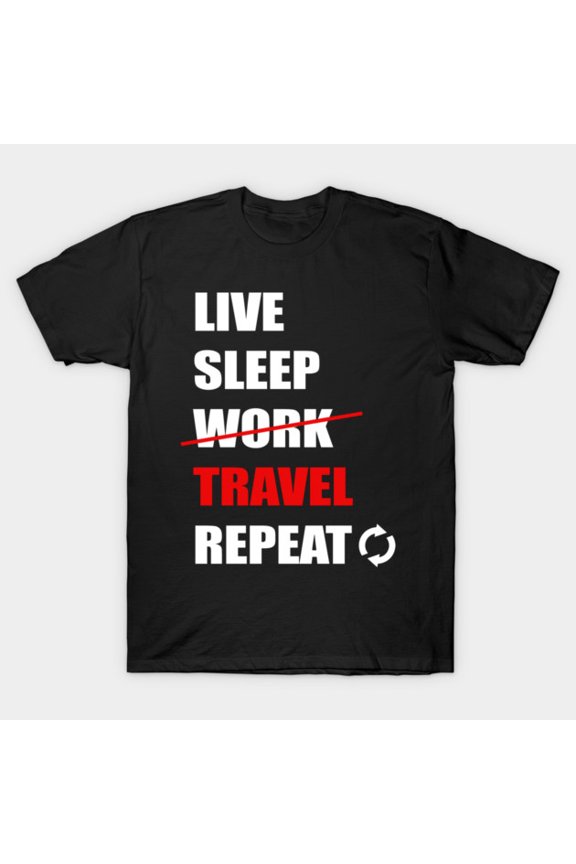 Live Sleep Travel Repeat Daily Routine Global Nomad Vacation Matrix Slogan Unisex T-Shirt, up to size 3XL.