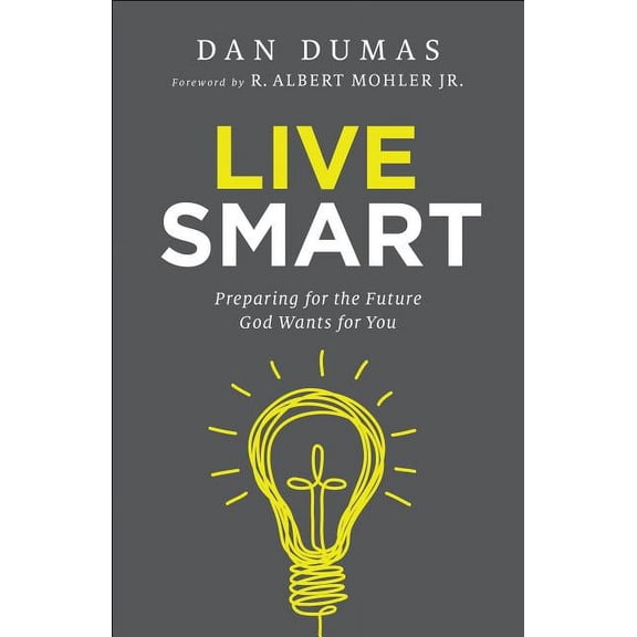 Live Smart: Preparing for the Future God Wants for You, (Paperback)