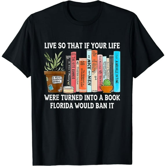 Live So If Your Life Was A Book Florida Would Ban It T-Shirt