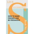 thumbnail image 1 of Live Successfully! Live Successfully! Book No. 7 - How to Make Friends and be Persuasive, Book 7, (Paperback), 1 of 1