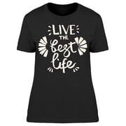 Live The Best Life T-Shirt Women -Image by Shutterstock, Female 3X-Large
