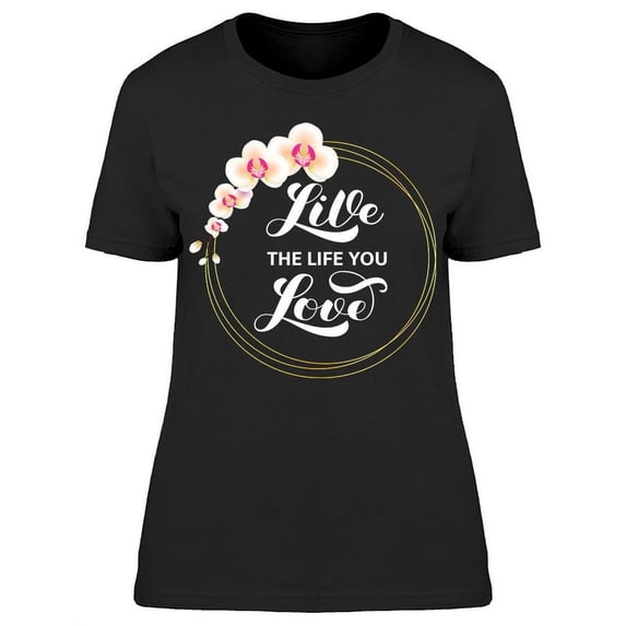 Live The Life T-Shirt Women -Image by Shutterstock, Female Medium