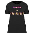 thumbnail image 1 of Live The Moment T-Shirt Women -Image by Shutterstock, Female Small, 1 of 2