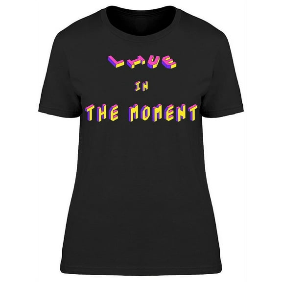 Live The Moment T-Shirt Women -Image by Shutterstock, Female Small