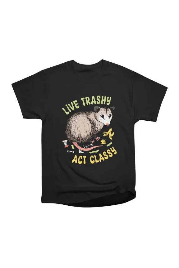 Live Trashy Act Classy T-Shirt Tee Gift For Him Merch For Her Apparel For Friend