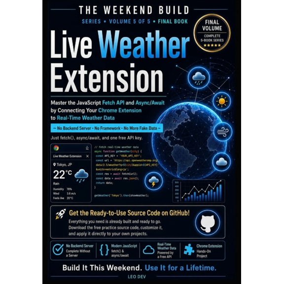 Live Weather Extension: Master the JavaScript Fetch API and Async/Await by Connecting Your Chrome Extension to Real-Time, (Paperback)