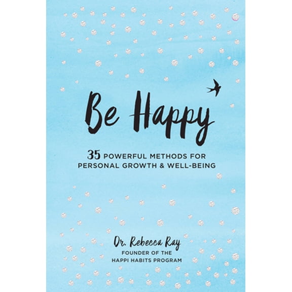 Pre-Owned Be Happy: 35 Powerful Methods for Personal Growth & Well-Being (Hardcover) 0785838120 9780785838128