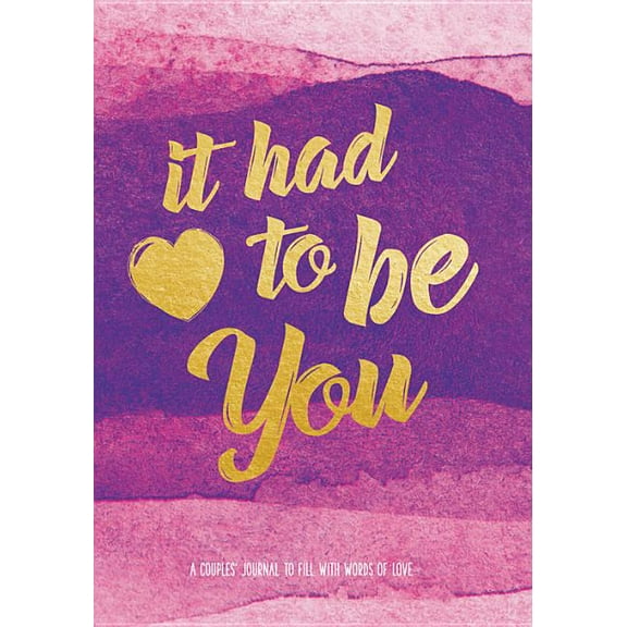 Live Well: It Had To Be You : A Couple's Journal to Fill with Words of Love (Series #5) (Diary)