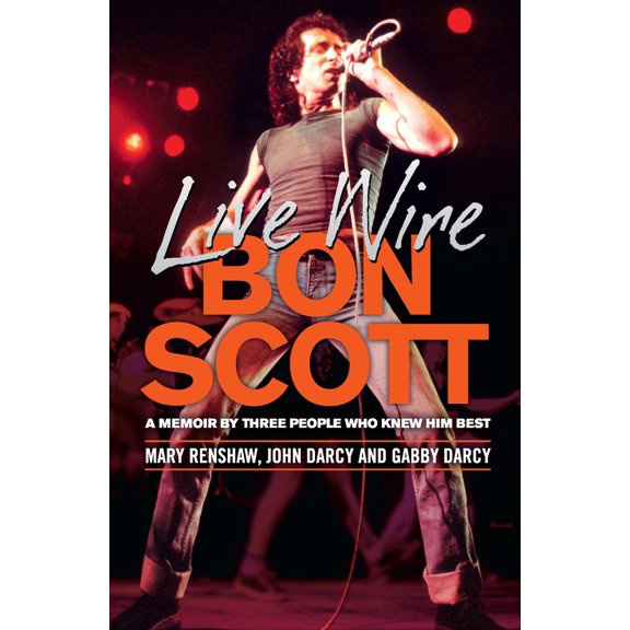 Pre-Owned Live Wire: Bon Scott : A Memoir by Three People Who Knew Him Best (Paperback)