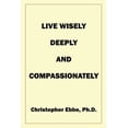 thumbnail image 1 of Live Wisely, Deeply, and Compassionately, (Paperback), 1 of 1
