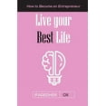 thumbnail image 1 of Live Your Best LIfe: How to Become an Entrepreneur (Paperback), 1 of 1