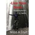 thumbnail image 1 of Pre-Owned Live Your Dash - Discovering the 8 Fs to Freedom (Paperback) 1949609138 9781949609134, 1 of 1