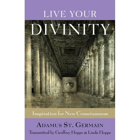 Live Your Divinity : Inspiration for New Consciousness (Paperback)
