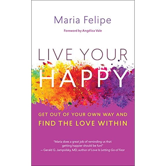 Pre-Owned Live Your Happy: Get Out of Your Own Way and Find the Love Within (Paperback) 1608684539 9781608684533