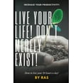 thumbnail image 1 of Live Your Life! Don't Merely Exist!: How to live your 24 hours a day! (Paperback), 1 of 1