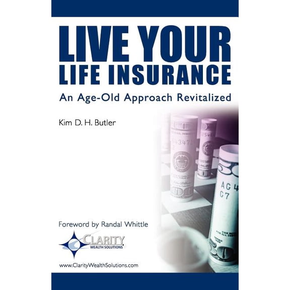 Live Your Life Insurance: An Age-Old Approach Revitalized (Paperback)
