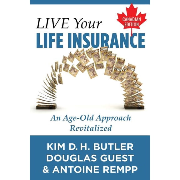 Live Your Life Insurance - Canadian Edition: An Age-Old Approach Revitalized, (Paperback)