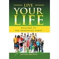 thumbnail image 1 of Live Your Life - Welcome to the Awakening Party, (Hardcover), 1 of 1