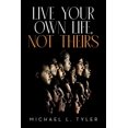 thumbnail image 1 of Live Your Own Life, Not Theirs, (Paperback), 1 of 1