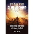 thumbnail image 1 of Pre-Owned Live a Life Worth Remembering: Seeing Change as a Process for Achieving Your Goals (Paperback) 1737839903 9781737839903, 1 of 1