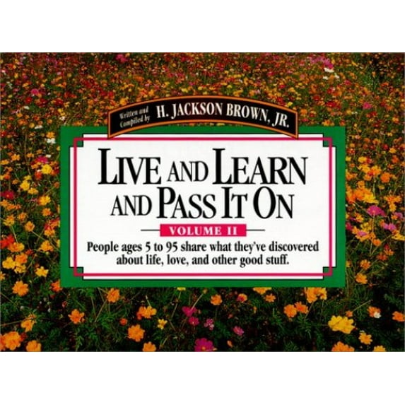 Pre-Owned Live and Learn and Pass It on: People Ages 5 to 95 Share What They'Ve Discovered About Life, Love, and Other Good Stuff (Live & Learn & Pass It on), 9781558533318, 1558533311, Paperback,