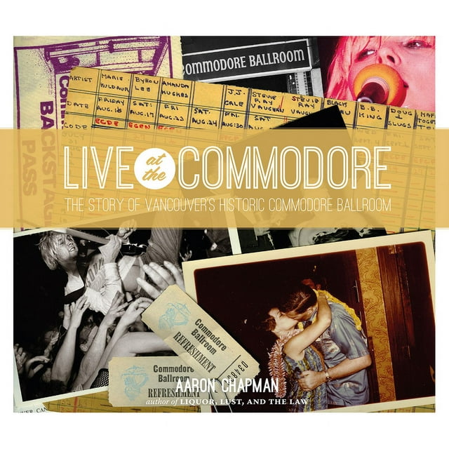 Live at the Commodore: The Story of Vancouver's Historic Commodore Ballroom (Paperback)
