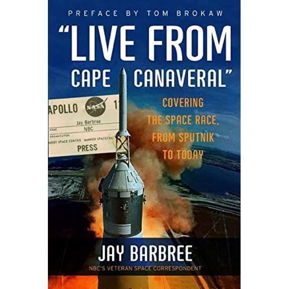 Pre-Owned Live from Cape Canaveral : Covering the Space Race, from Sputnik to Today (Hardcover) 9780061233920